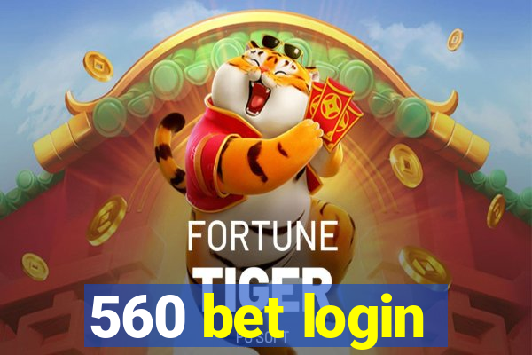 560 bet login